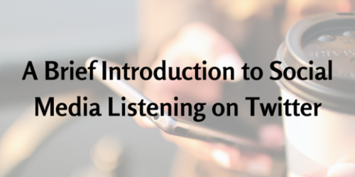 A Brief Introduction to Social Media Listening on Twitter